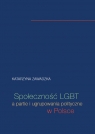 Społeczność LGBT a partie i ugrupowania polityczne w Polsce Katarzyna Zawadzka