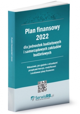 Plan finansowy 2022 dla jednostek budżetowych i samorządowych zakładów budżetowych - Praca zbiorowa