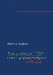 Społeczność LGBT a partie i ugrupowania polityczne w Polsce - Zawadzka Katarzyna