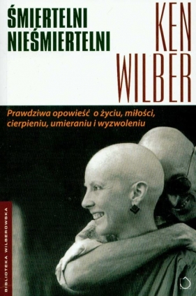 Śmiertelni nieśmiertelni - Wilber Ken