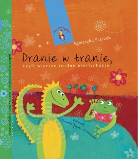 Dranie w tranie, czyli wiersze trudne niesłychanie - Frączek Agnieszka<br />