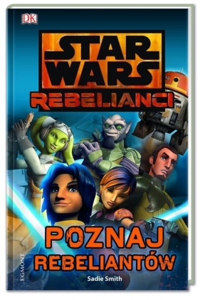 Star Wars Poznaj rebeliantów - Smith Sadie<br />