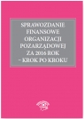 Sprawozdanie finansowe organizacji pozarządowej za 2016 rok - krok po kroku Trzpioła Katarzyna