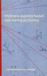 Wybrane aspekty badań nad normą językową