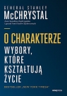 O charakterze. Wybory, które kształtują życie General Stanley McChrystal
