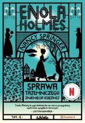 Enola Holmes. Tom 6. Sprawa tajemniczego zniknięcia księżnej - Nancy Springer