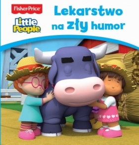 Fisher Price Little People. Lekarstwo na zły humor - Opracowanie zbiorowe