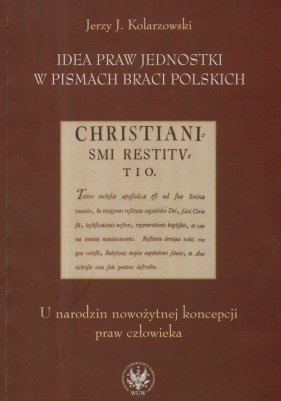 Idea praw jednostki w pismach Braci Polskich - Kolarzowski Jerzy J.