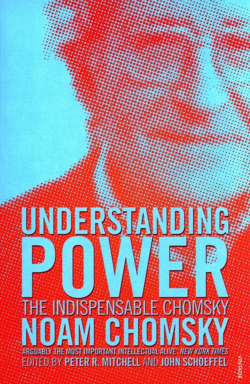 Understanding Power: The Indispensable Chomsky