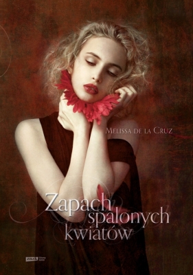 Zapach spalonych kwiatów - Melissa de la Cruz