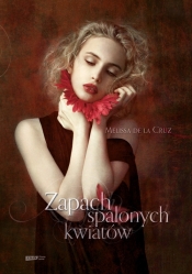 Zapach spalonych kwiatów - Melissa de la Cruz
