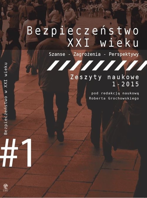 Bezpieczeństwo XXI wieku. Szanse - Zagrożenia - Perspektywy