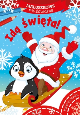 Maluszkowe malowanie. Idą święta! - Opracowanie zbiorowe