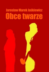 Obce twarze - Jaśkiewicz Jarosław Marek