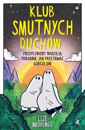 Przepełniony nadzieją poradnik, jak przetrwać gorsze dni. Klub Smutnych Duchów - Lize Meddings