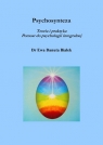 Psychosynteza Teoria i praktyka Pomost do psychologii integralnej Białek Ewa Danuta