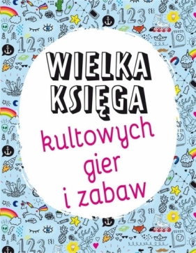 Wielka księga kultowych gier i zabaw - Opracowanie zbiorowe