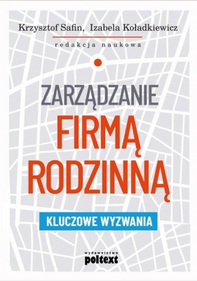 Zarządzanie firmą rodzinną - Krzysztof Safin, Izabela Koładkiewicz