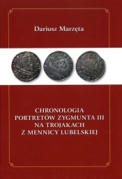 Chronologia portretów Zygmunta III na Trojakach z Mennicy Lubelskiej - Marzęta Dariusz