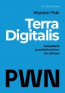 Terra Digitalis. Zarządzanie przedsiębiorstwem ery cyfrowej Wojciech Pizło .