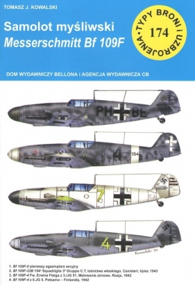 Typy broni i uzbrojenia, nr 174. Samolot mysliwski messerschmitt bf 109 f - Kowalski Tomasz J.