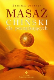 Masaż chiński dla początkujących - Zdzisław Drobner