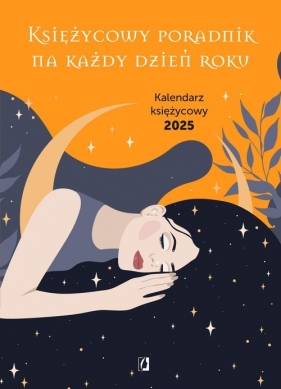 Księżycowy poradnik na każdy dzień roku. Kalendarz księżycowy 2025 - Opracowanie zbiorowe