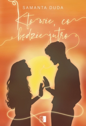 Kto wie, co będzie jutro - Samanta Duda