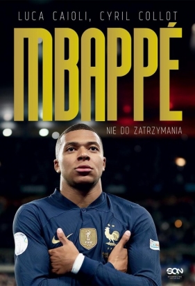 Kylian Mbappe. Nie do zatrzymania - Luca Caioli, Cyril Collot