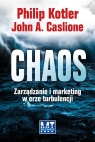Chaos Zarządzanie i marketing w erze turbulencji Kotler Philip, Caslione John A.