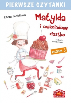 Pierwsze czytanki Matylda i czekoladowe ciastko Poziom 3 - Liliana Fabisińska