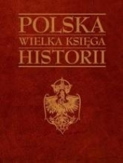 Polska Wielka księga historii (Uszkodzona okładka) - Opracowanie zbiorowe