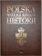 Polska Wielka księga historii - praca zbiorowa