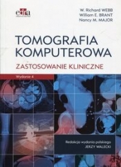 Tomografia komputerowa Zastosowanie kliniczne - W. Richard Webb, William E. Brant, Nancy M. Major