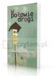 W połowie drogi. Półmetek życia jako duchowe zadanie