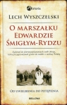 O Marszałku Edwardzie Śmigłym-Rydzu  Lech Wyszczelski