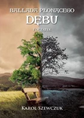 Ballada płonącego dębu - Karol Szewczuk