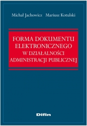 Forma dokumentu elektronicznego w działalności administracji publicznej