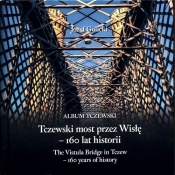 Tczewski most przez Wisłę - 160 lat historii