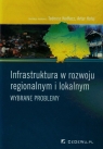 Infrastruktura w rozwoju regionalnym i lokalnym Wybrane problemy