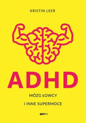ADHD. Mózg łowcy i inne supermoce - Leer Kristin