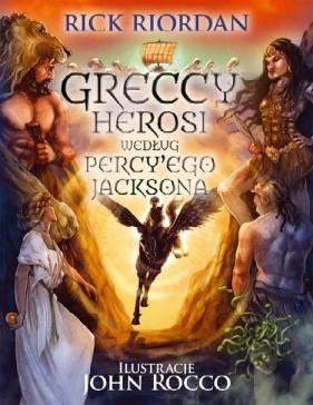 Greccy herosi według Percyego Jacksona - Rick Riordan