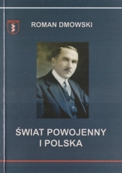Świat powojenny i Polska - Dmowski Roman