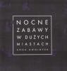 Nocne zabawy w dużych miastach Anna Dwojnych