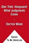 Star Trek: Vanguard: What Judgments Come Dayton Ward, Kevin Dilmore
