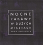 Nocne zabawy w dużych miastach - Anna Dwojnych
