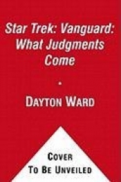 Star Trek: Vanguard: What Judgments Come - Kevin Dilmore, Dayton Ward