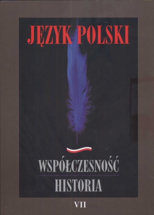 Język polski Współczesność historia Tom 7