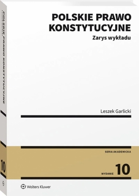 Polskie prawo konstytucyjne Zarys wykł w.10/23 - Garlicki Leszek