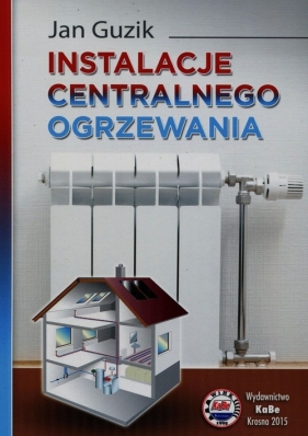 Instalacje centralnego ogrzewania - Guzik Jan